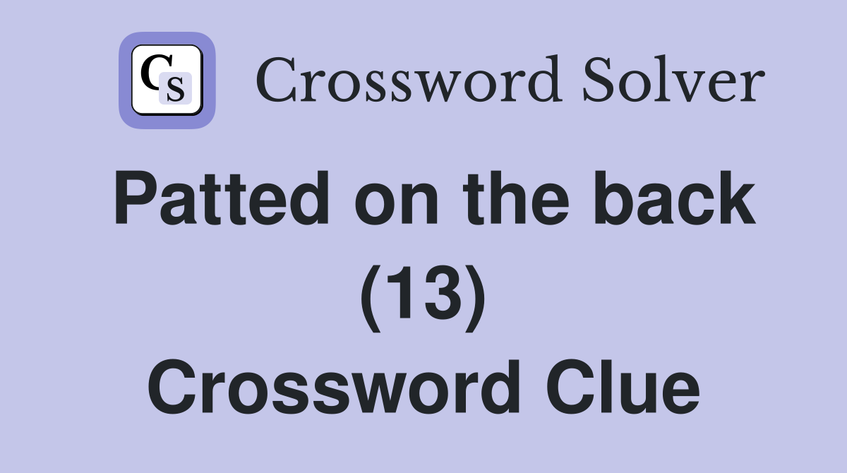 Patted on the back (13) Crossword Clue