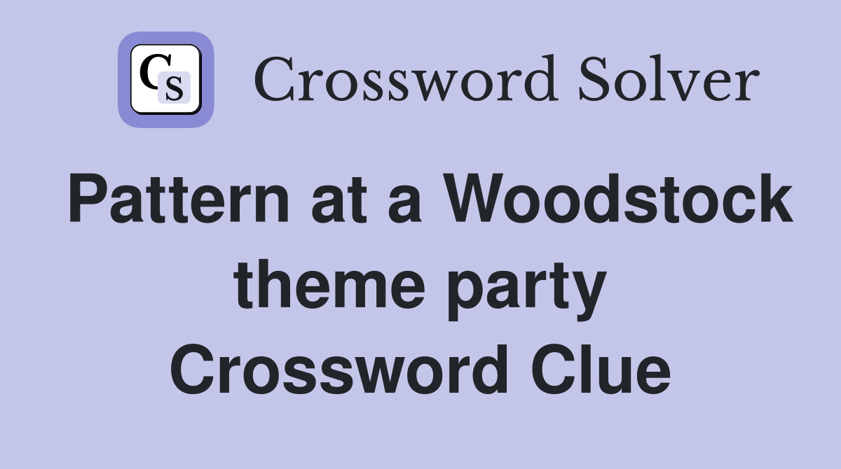 Pattern at a Woodstock theme party Crossword Clue