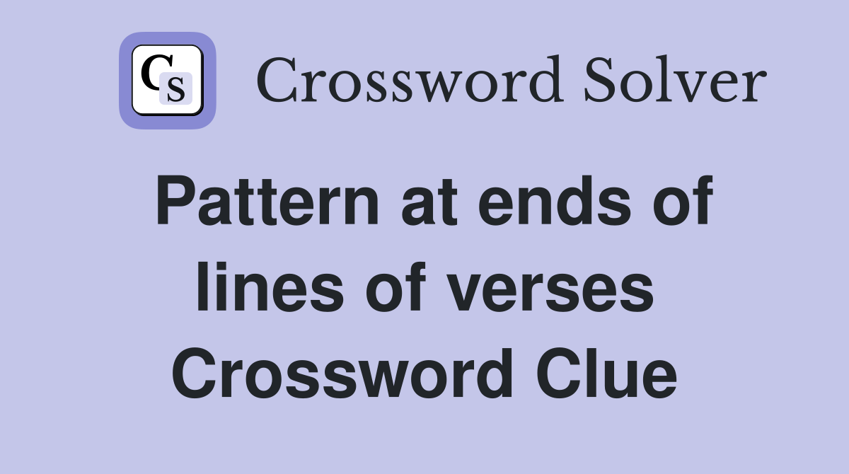 Pattern at ends of lines of verses Crossword Clue