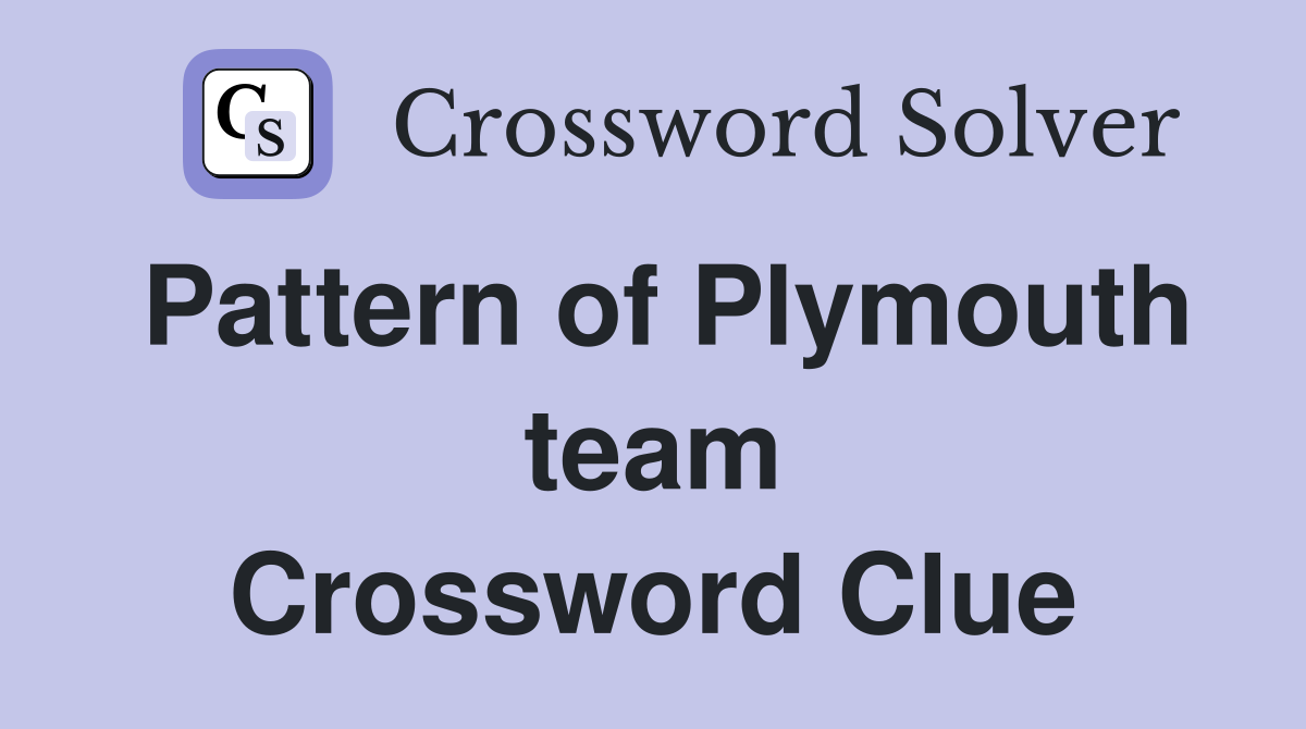 Pattern of Plymouth team Crossword Clue