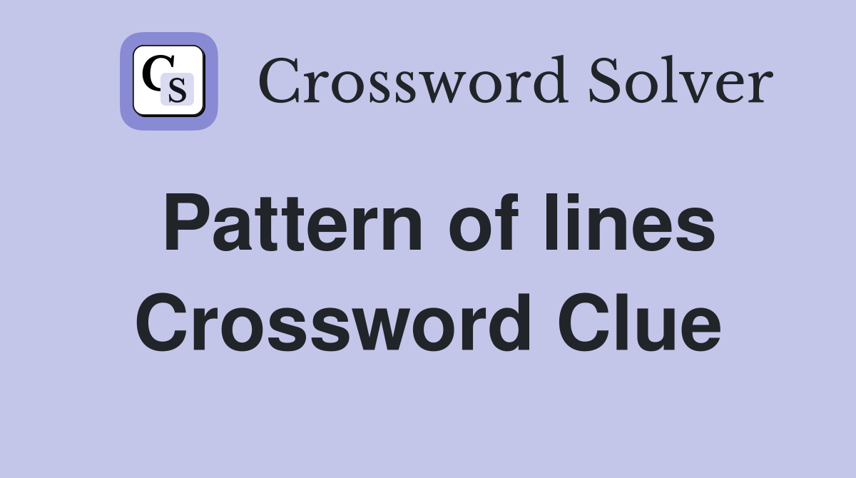 Pattern of lines Crossword Clue