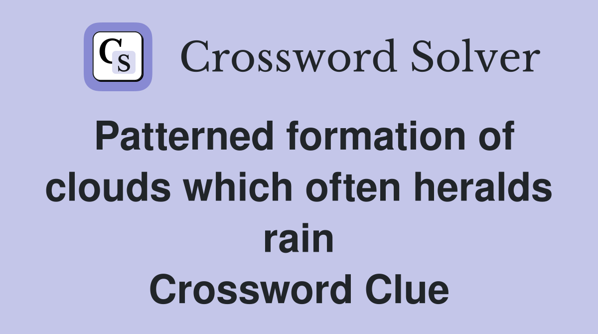 Patterned formation of clouds which often heralds rain Crossword Clue