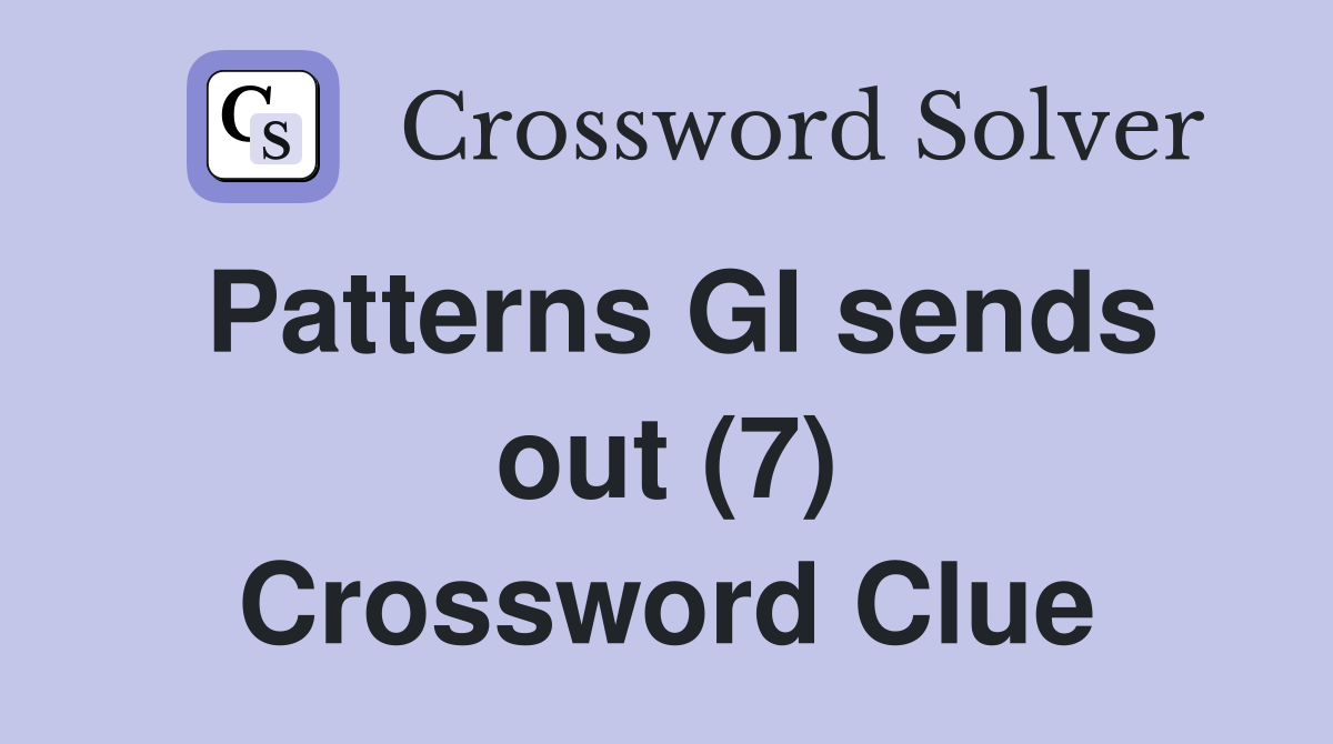Patterns GI sends out (7) Crossword Clue
