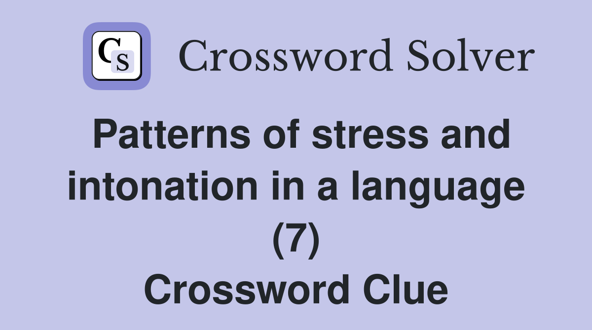 Patterns of stress and intonation in a language (7) Crossword Clue