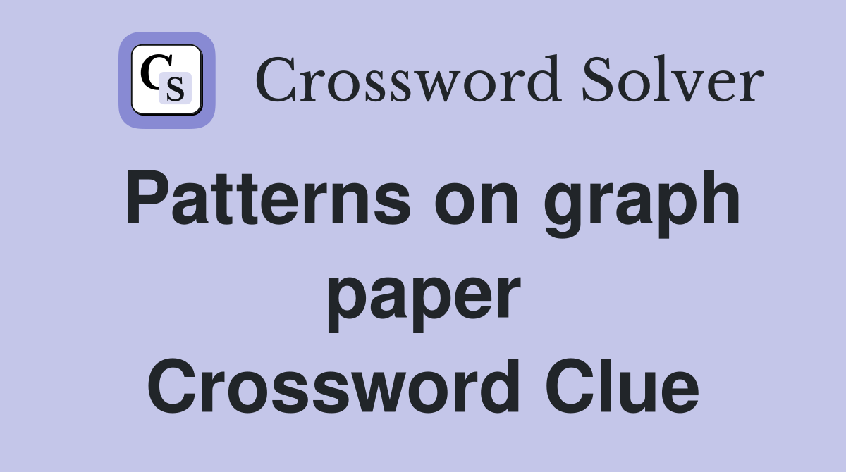 Patterns on graph paper Crossword Clue