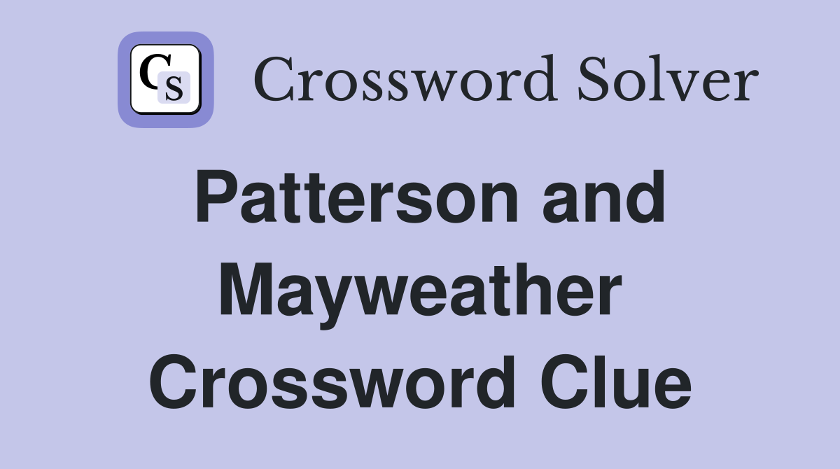Patterson and Mayweather Crossword Clue