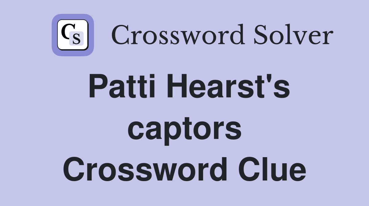 Patti Hearst's captors Crossword Clue