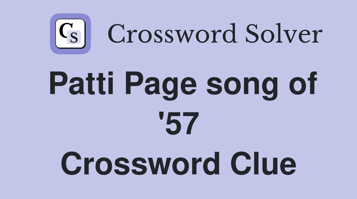 Patti Page song of '57 Crossword Clue