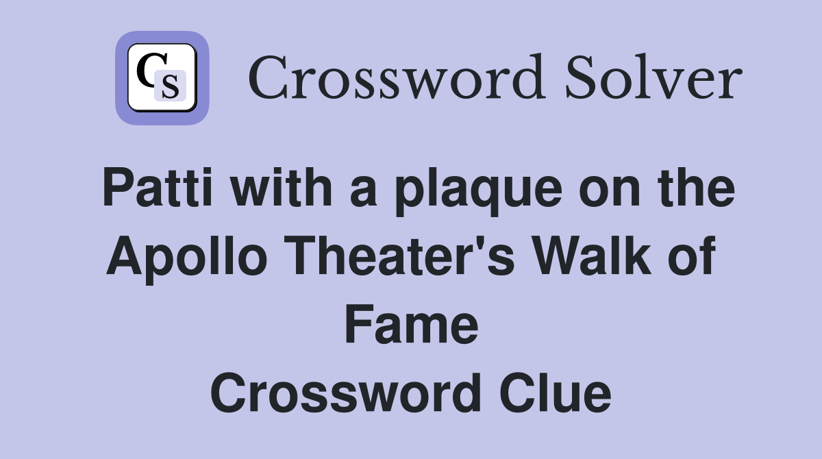Patti with a plaque on the Apollo Theater's Walk of Fame Crossword Clue