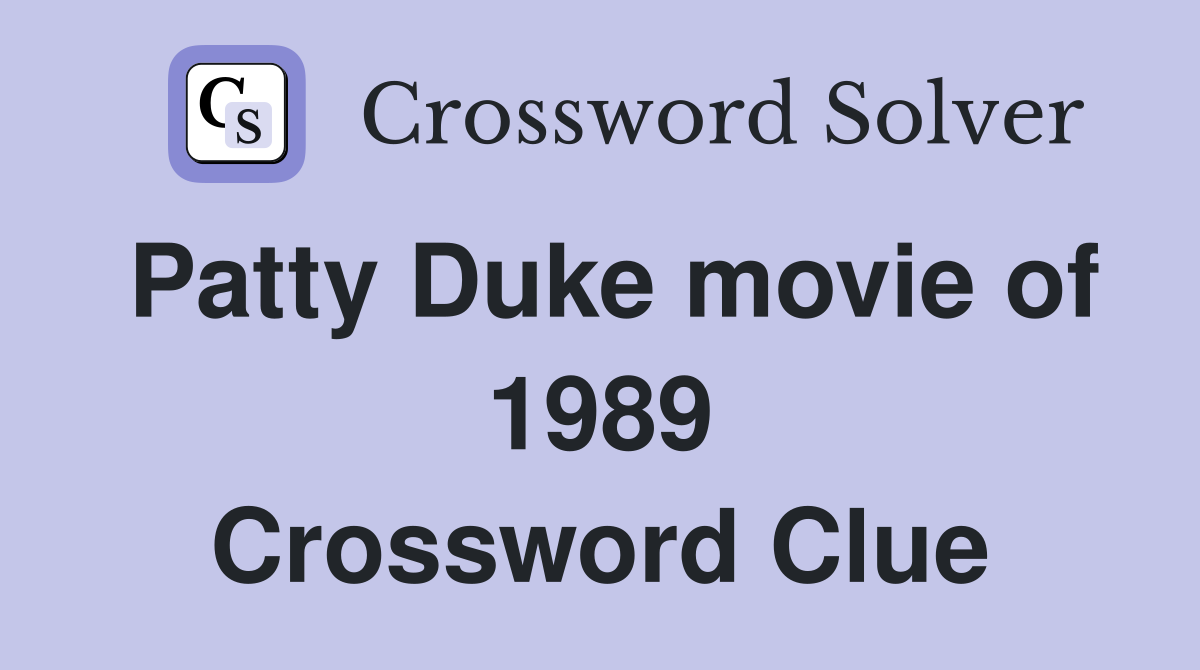 Patty Duke movie of 1989 Crossword Clue
