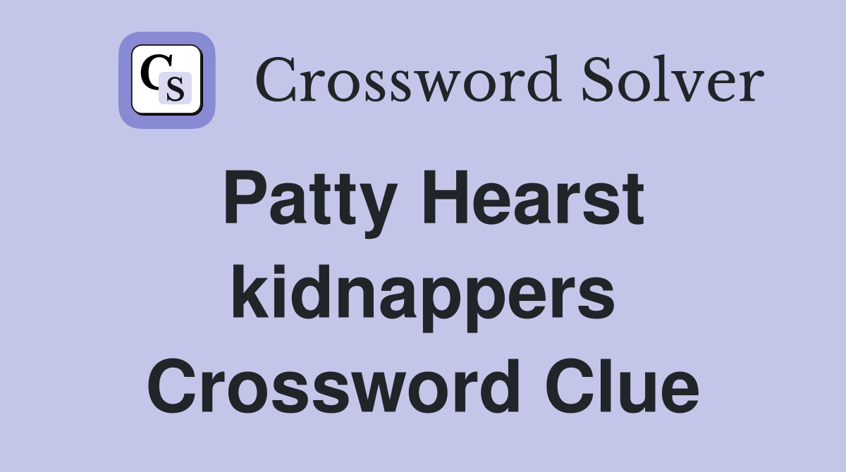 Patty Hearst kidnappers Crossword Clue