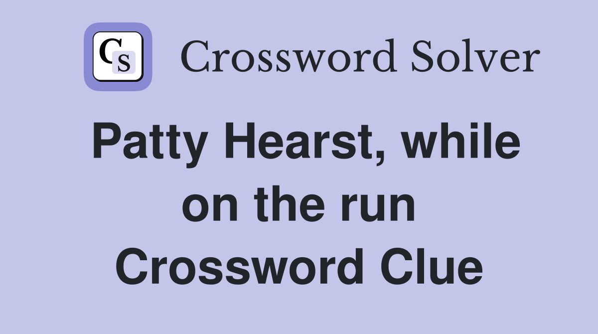 Patty Hearst, while on the run Crossword Clue