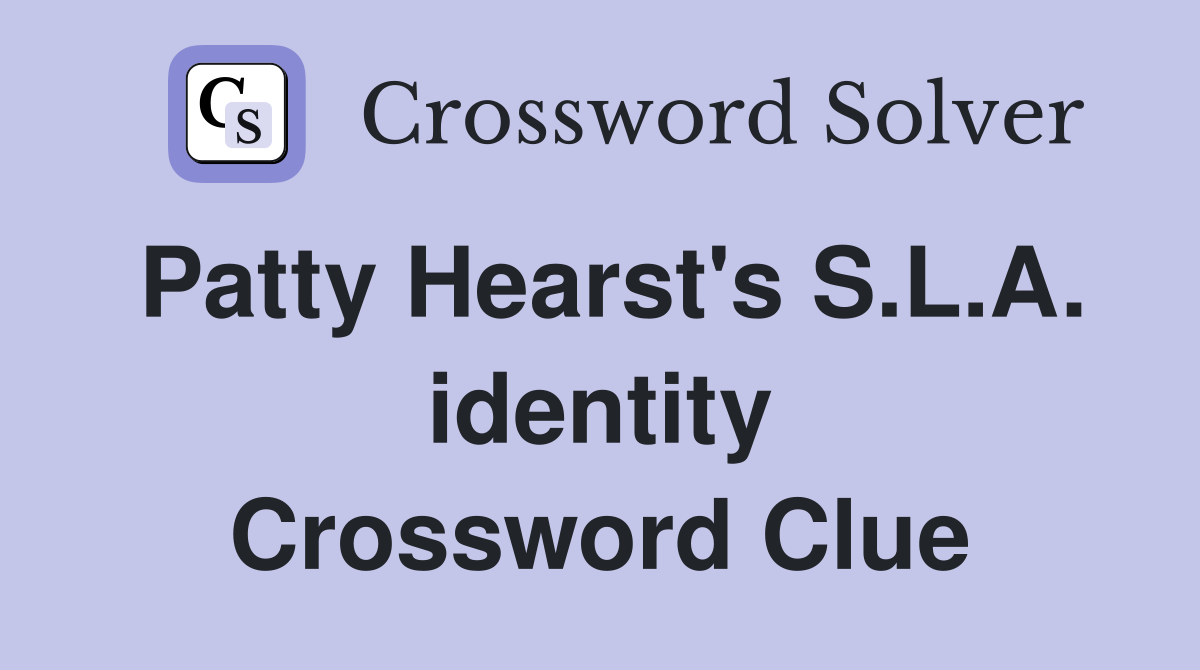 Patty Hearst's S.L.A. identity Crossword Clue