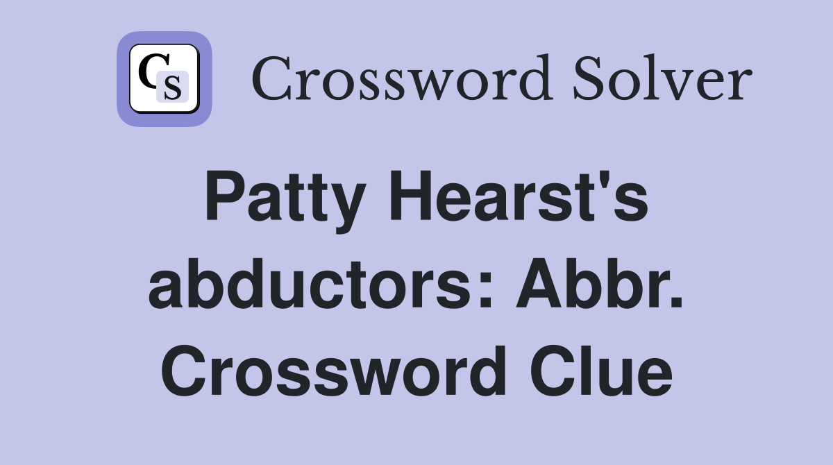 Patty Hearst's abductors: Abbr. Crossword Clue