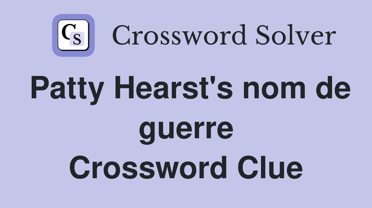 Patty Hearst's nom de guerre Crossword Clue