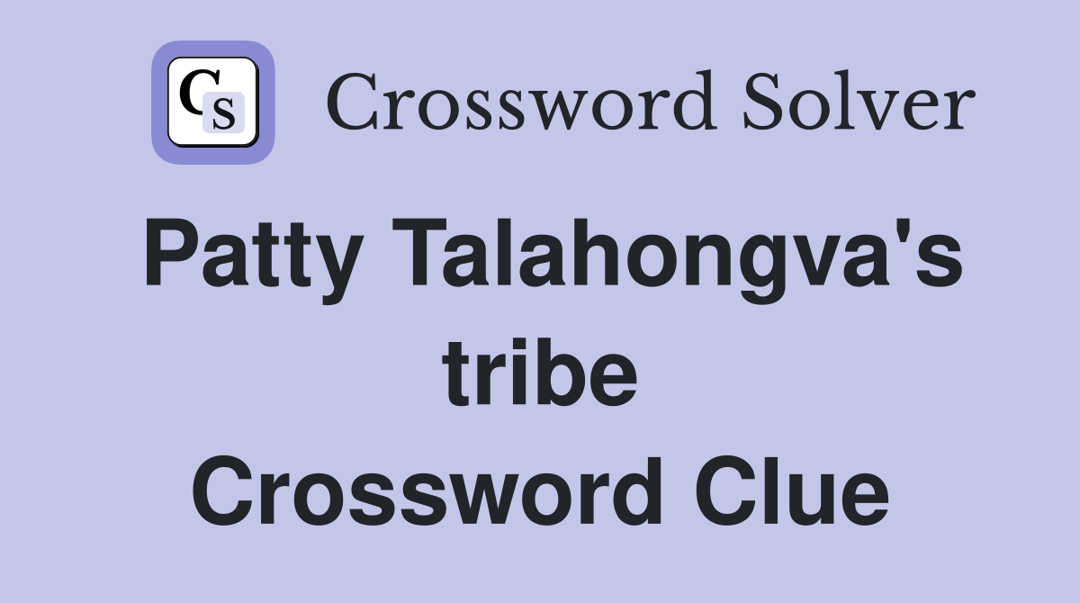 Patty Talahongva's tribe Crossword Clue