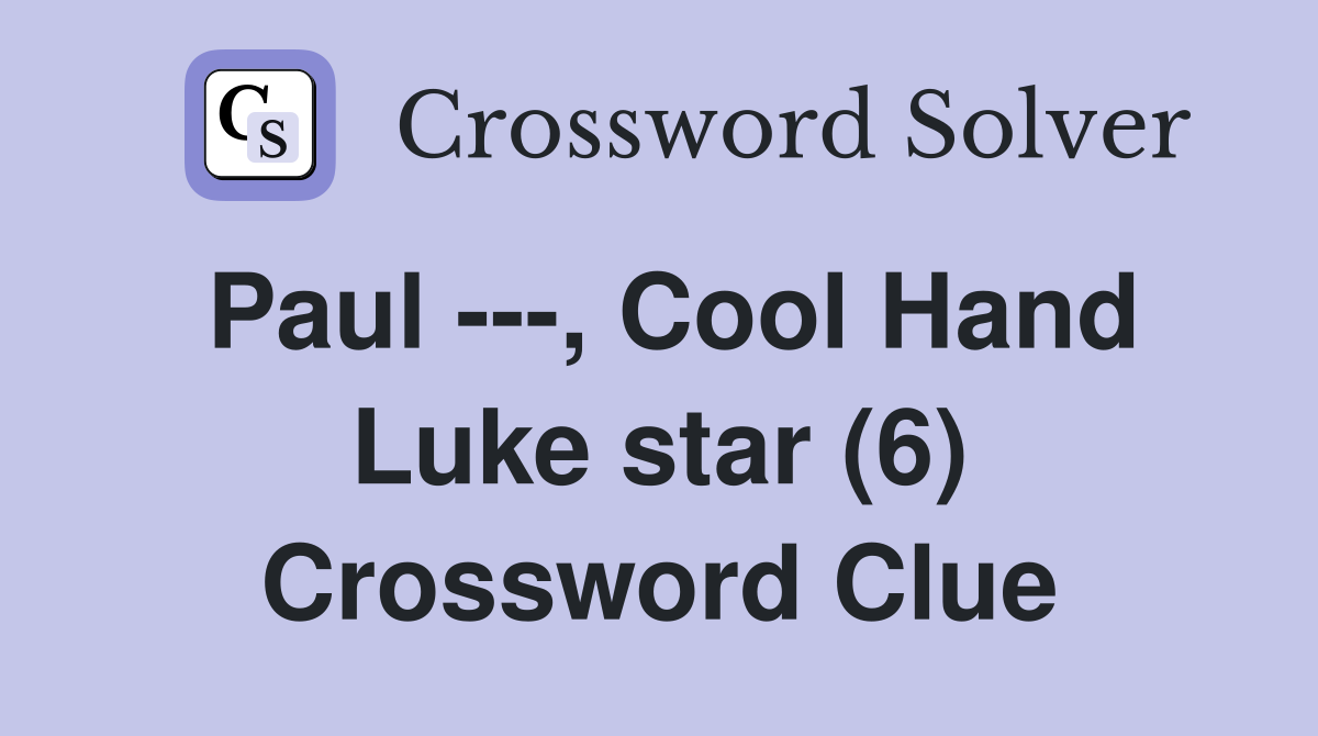 Paul ---, Cool Hand Luke star (6) Crossword Clue
