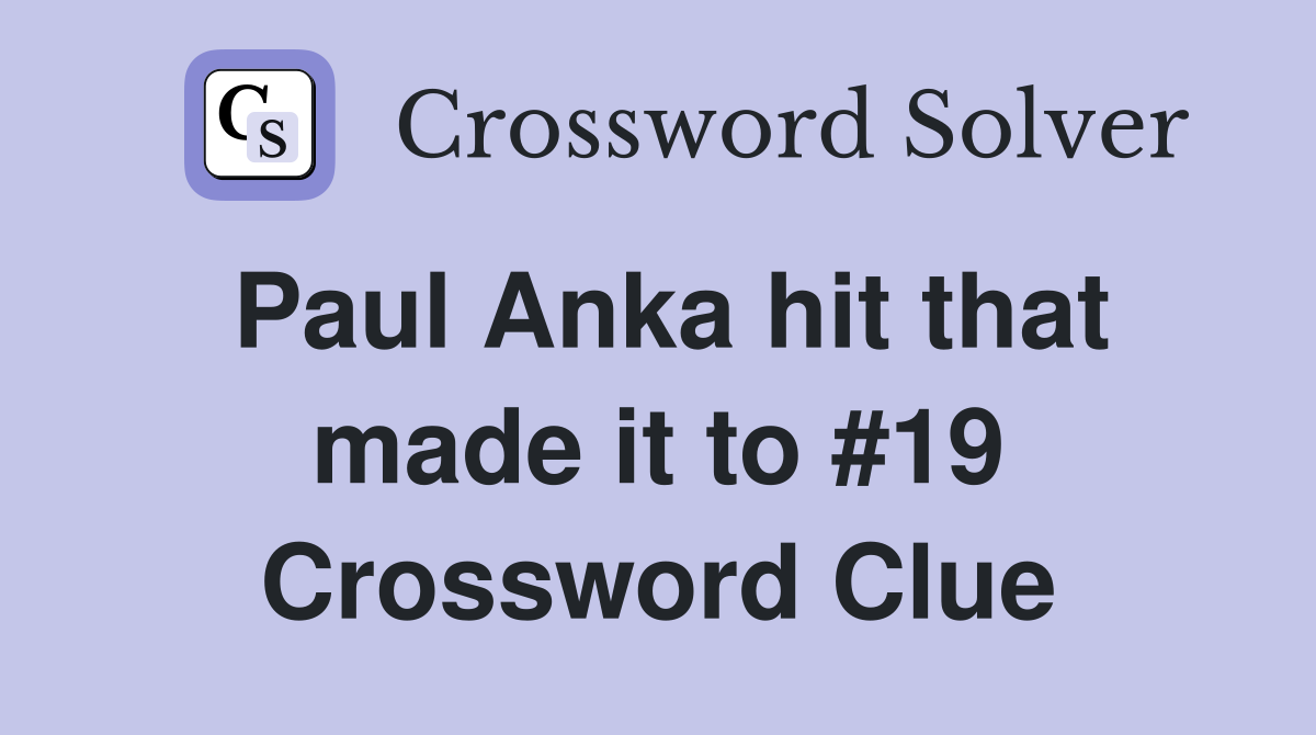Paul Anka hit that made it to #19 Crossword Clue