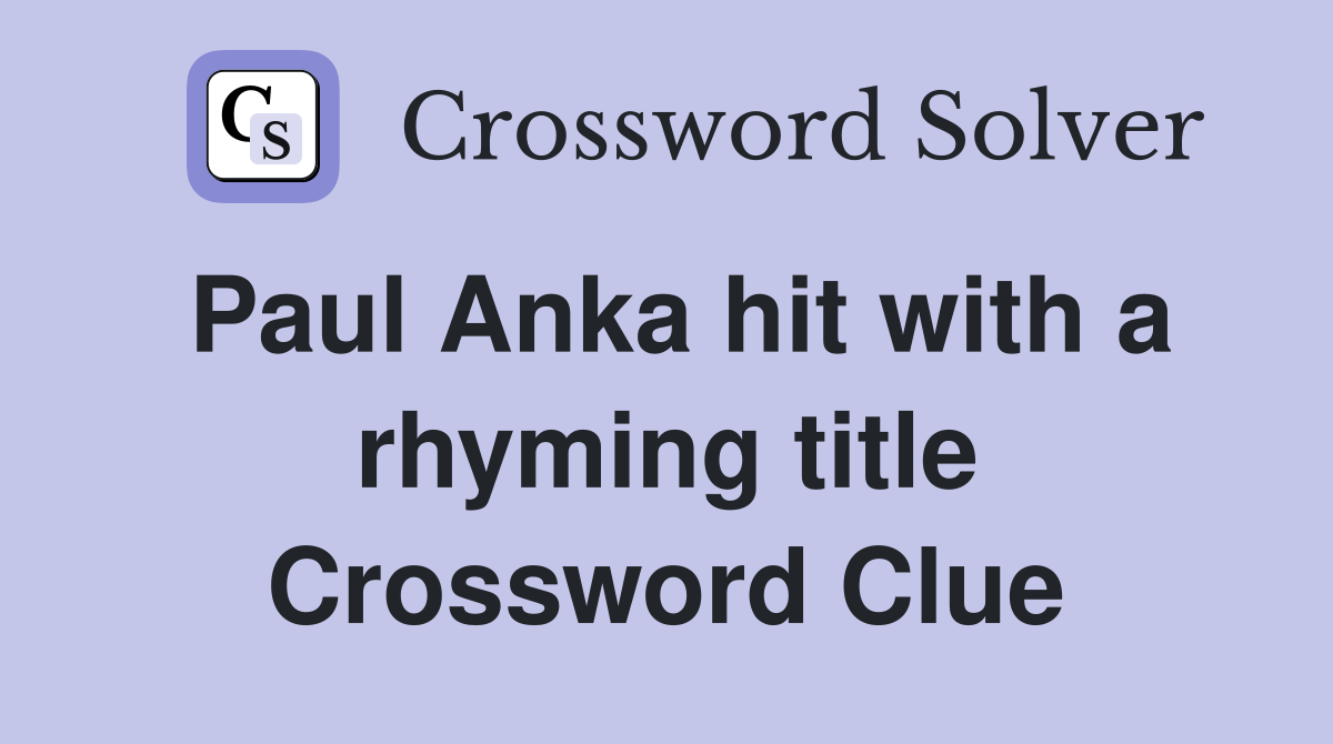 Paul Anka hit with a rhyming title Crossword Clue