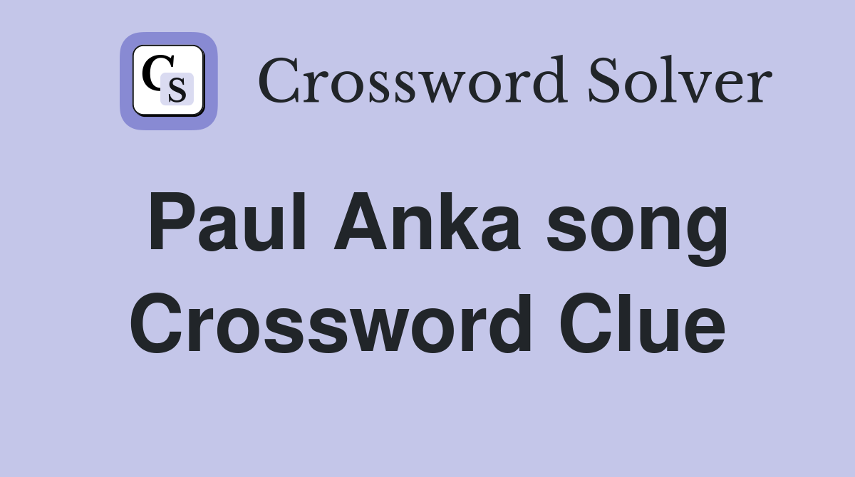 Paul Anka song Crossword Clue