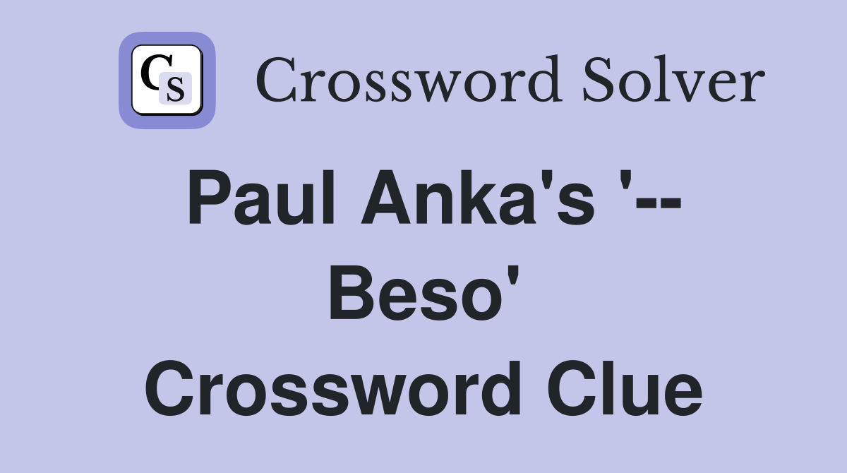 Paul Anka's '-- Beso' Crossword Clue