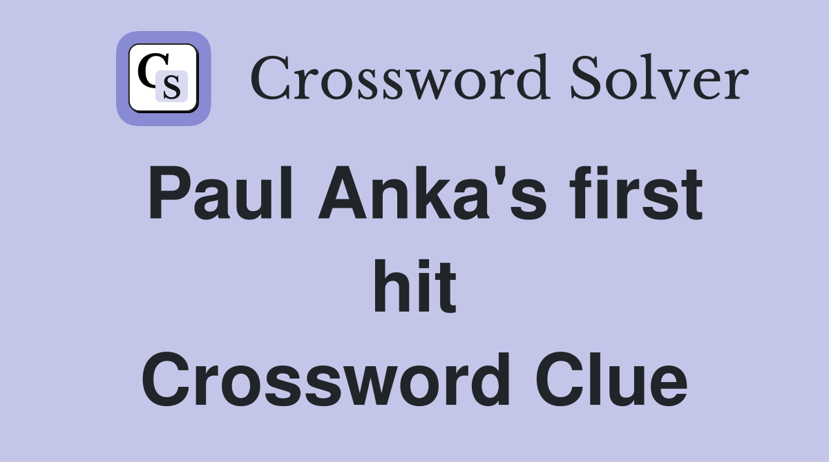 Paul Anka's first hit Crossword Clue