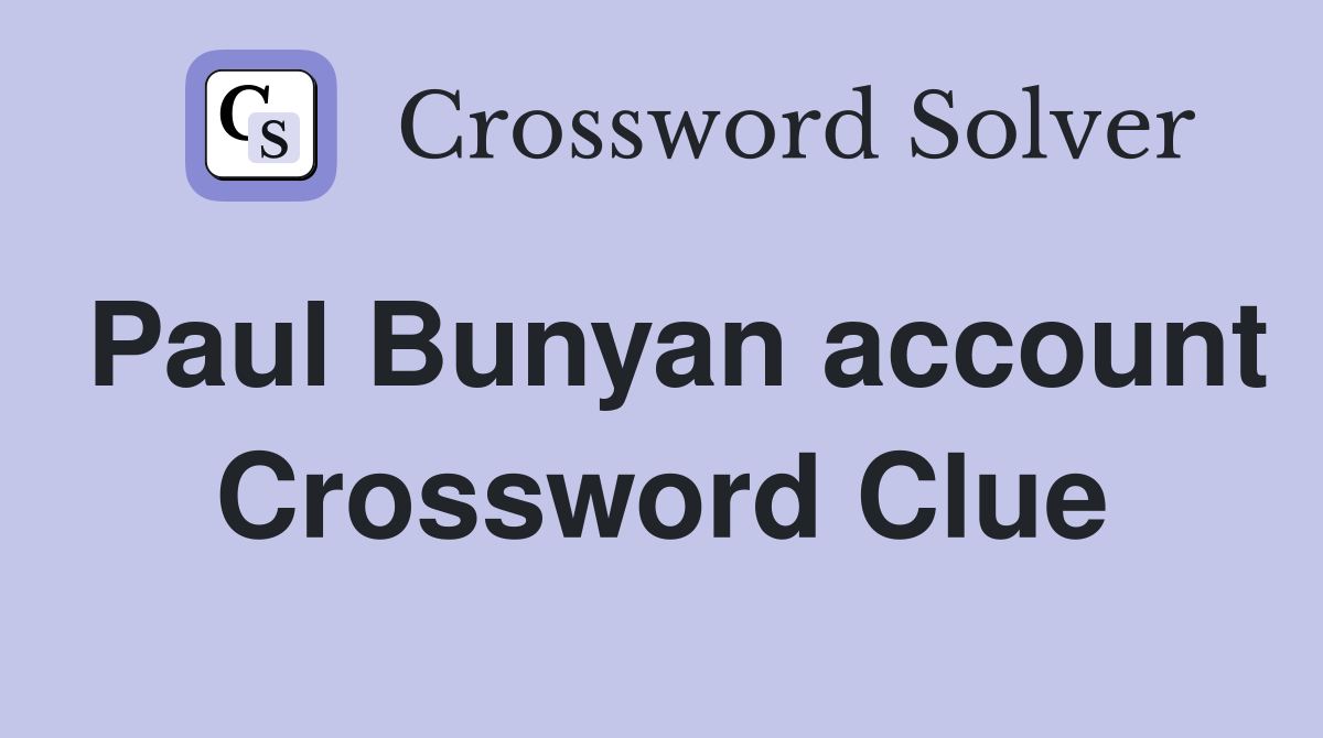 Paul Bunyan account Crossword Clue