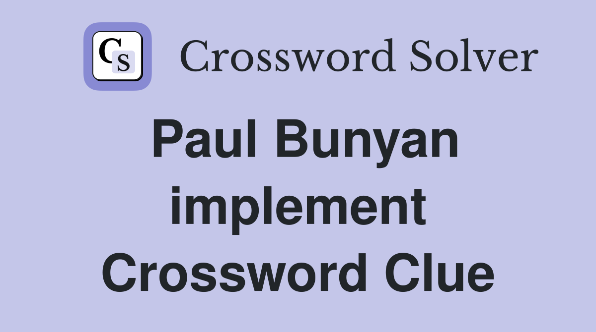Paul Bunyan implement Crossword Clue