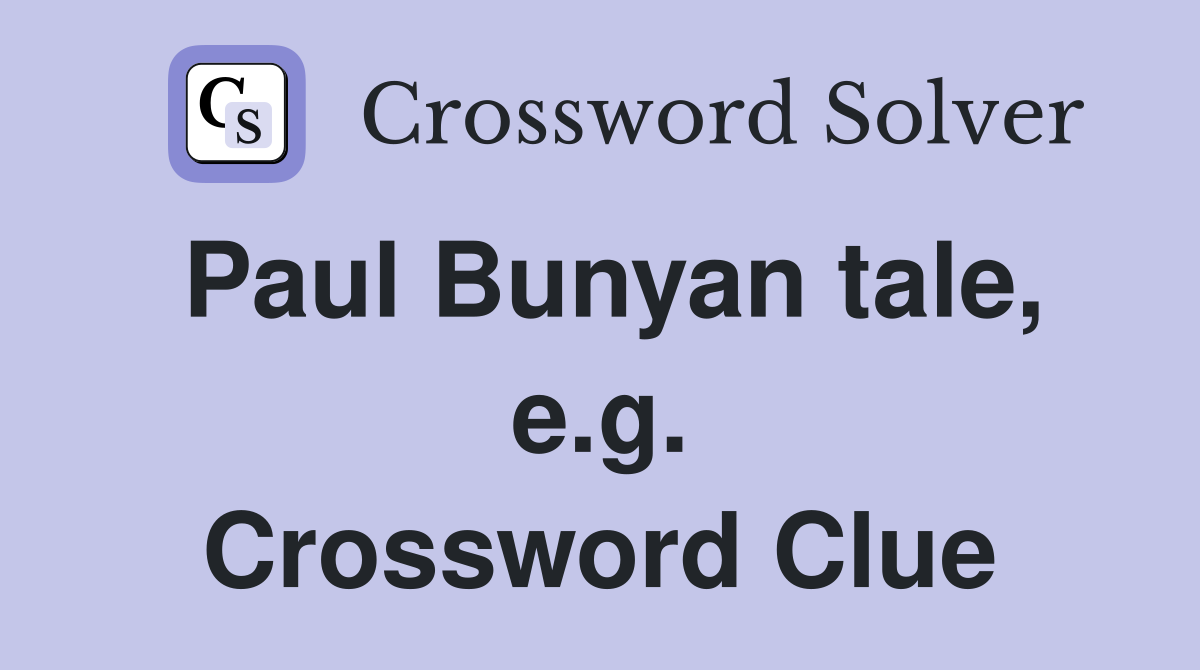 Paul Bunyan tale, e.g. Crossword Clue