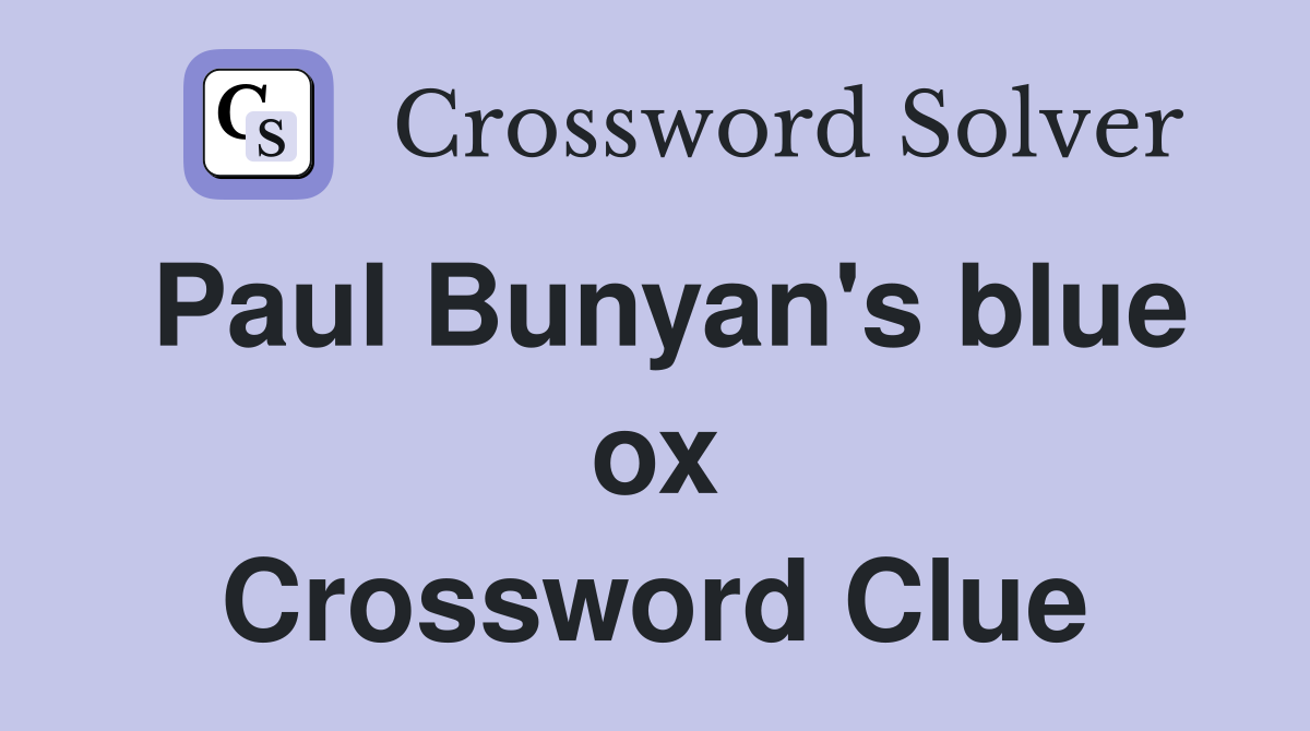 Paul Bunyan's blue ox Crossword Clue