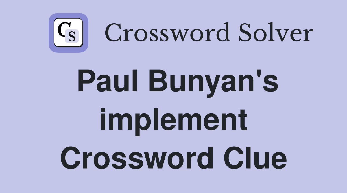 Paul Bunyan's implement Crossword Clue
