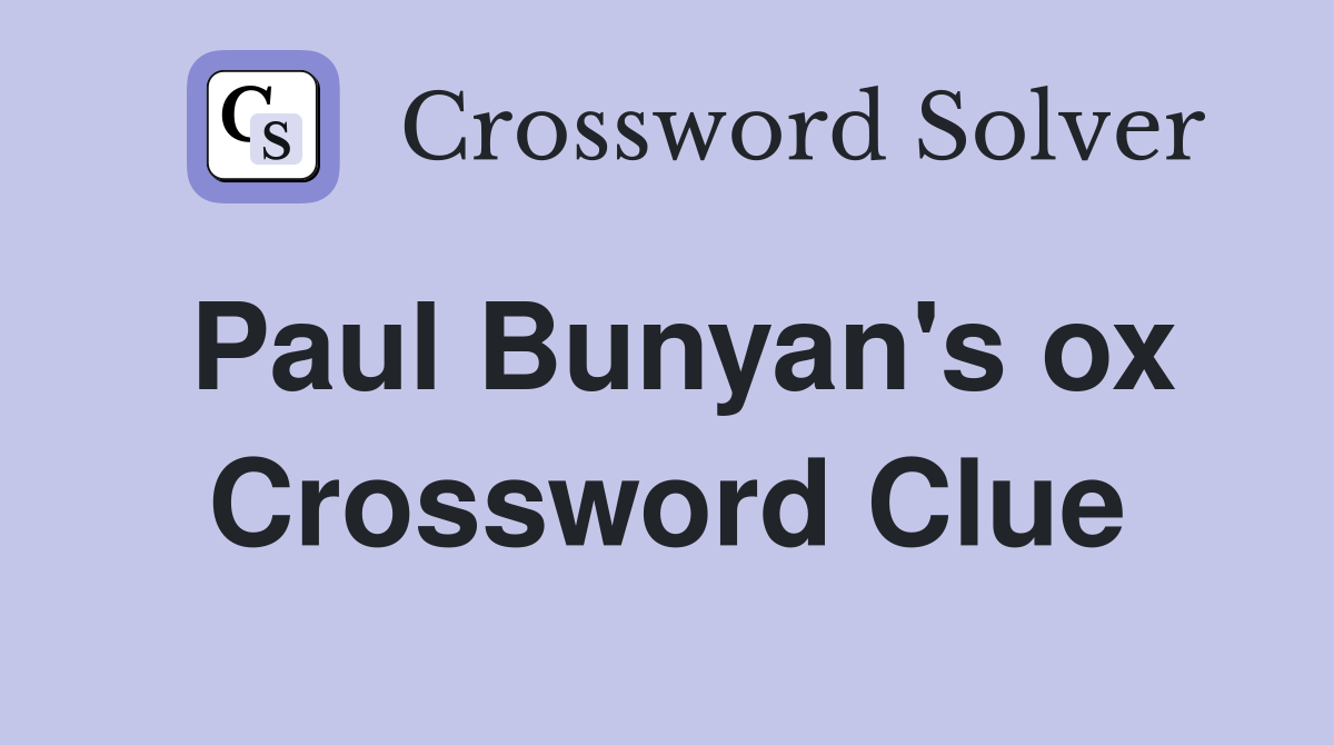 Paul Bunyan's ox Crossword Clue