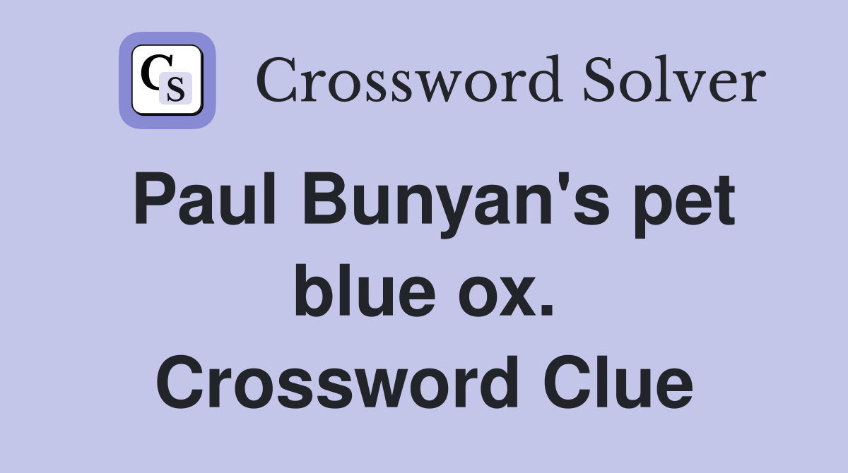 Paul Bunyan's pet blue ox. Crossword Clue