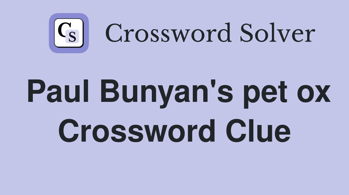 Paul Bunyan's pet ox Crossword Clue