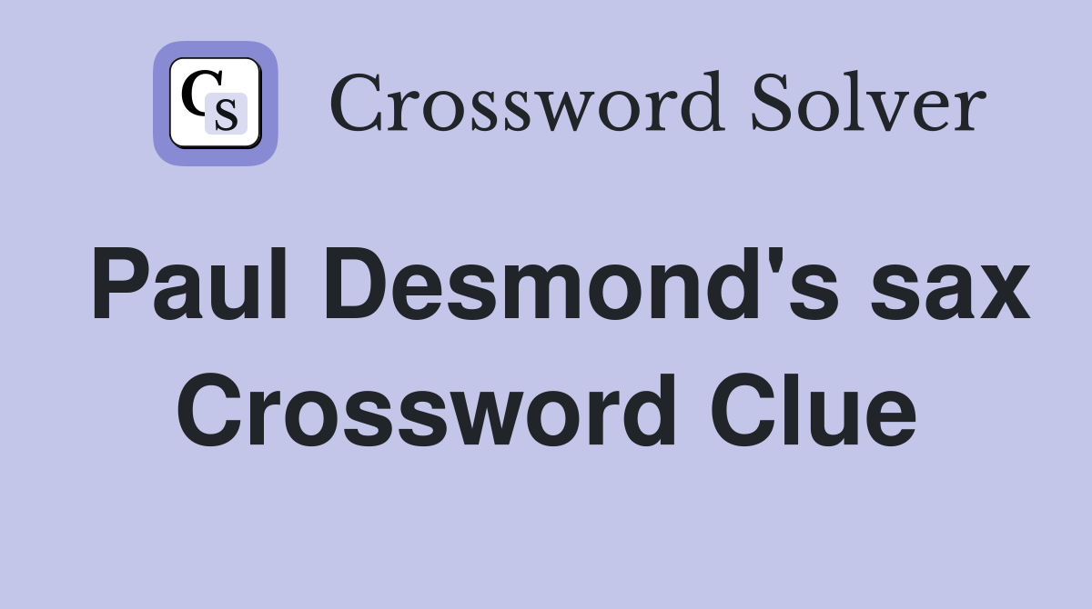 Paul Desmond's sax Crossword Clue
