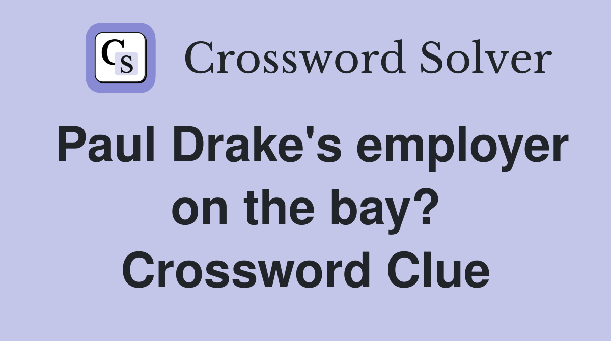 Paul Drake's employer on the bay? Crossword Clue