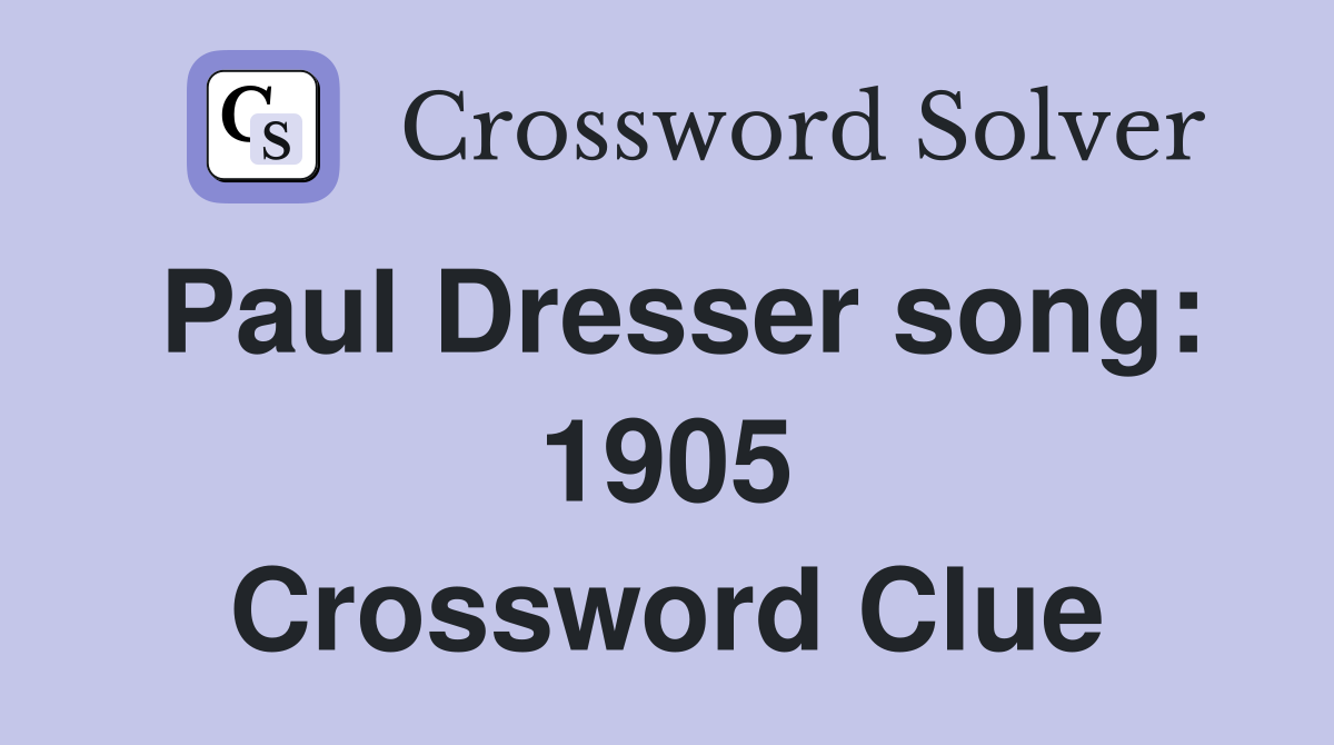 Paul Dresser song: 1905 Crossword Clue