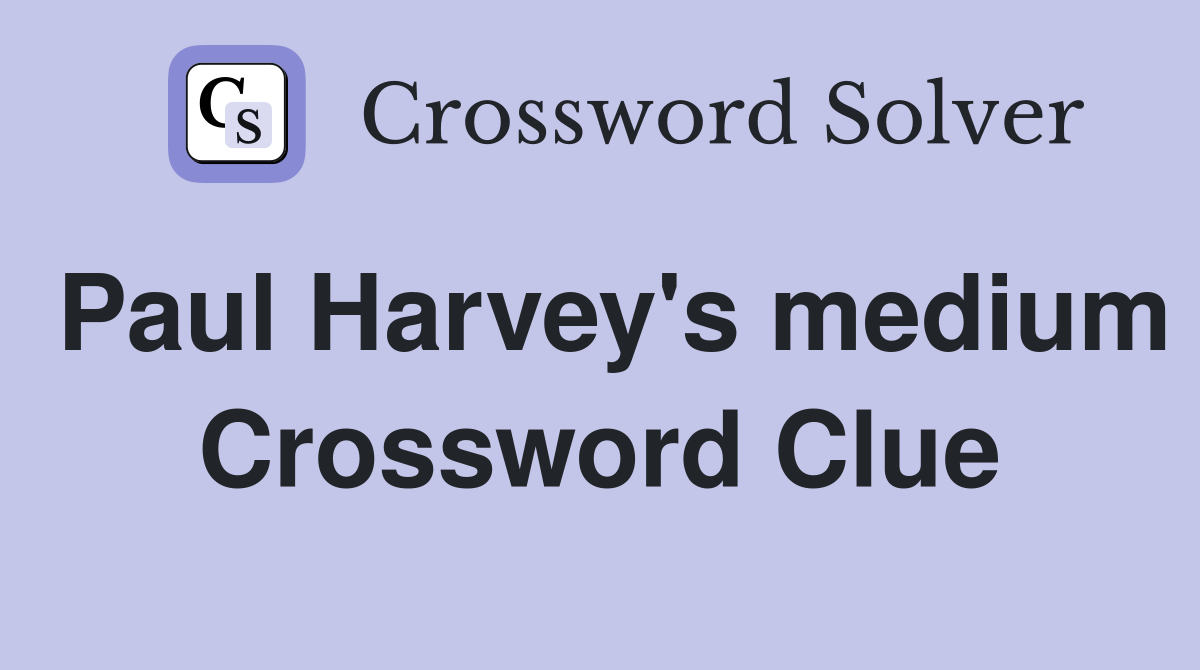 Paul Harvey's medium Crossword Clue