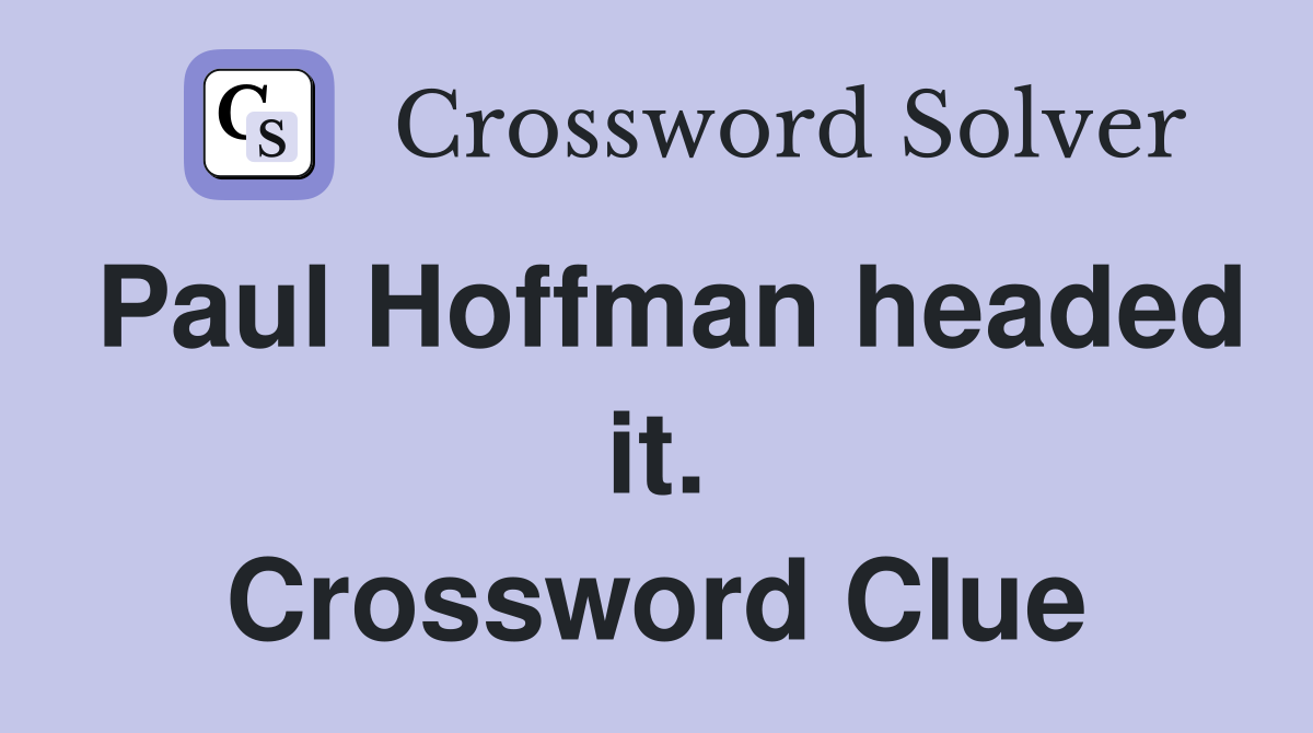 Paul Hoffman headed it. Crossword Clue