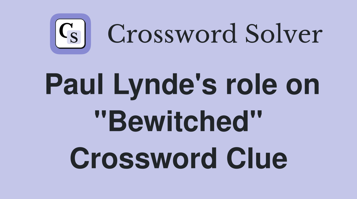 Paul Lynde's role on "Bewitched" Crossword Clue