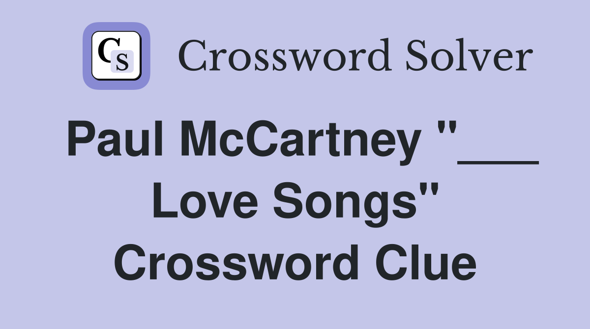Paul McCartney "___ Love Songs" Crossword Clue