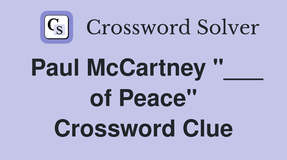 Paul McCartney "___ of Peace" Crossword Clue