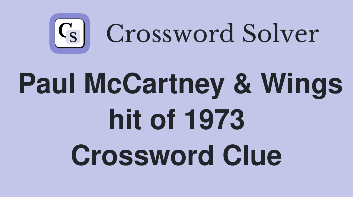 Paul McCartney & Wings hit of 1973 Crossword Clue
