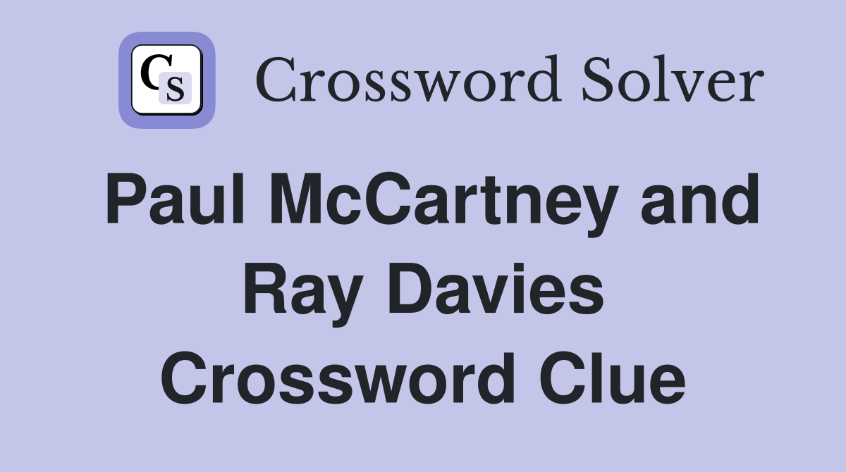 Paul McCartney and Ray Davies Crossword Clue