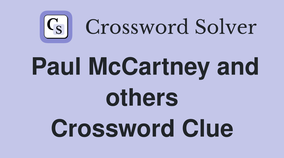 Paul McCartney and others Crossword Clue