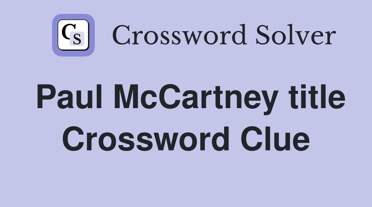 Paul McCartney title Crossword Clue