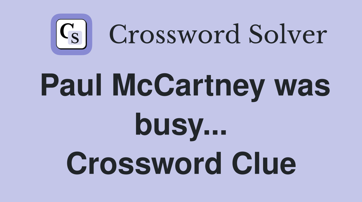 Paul McCartney was busy... Crossword Clue