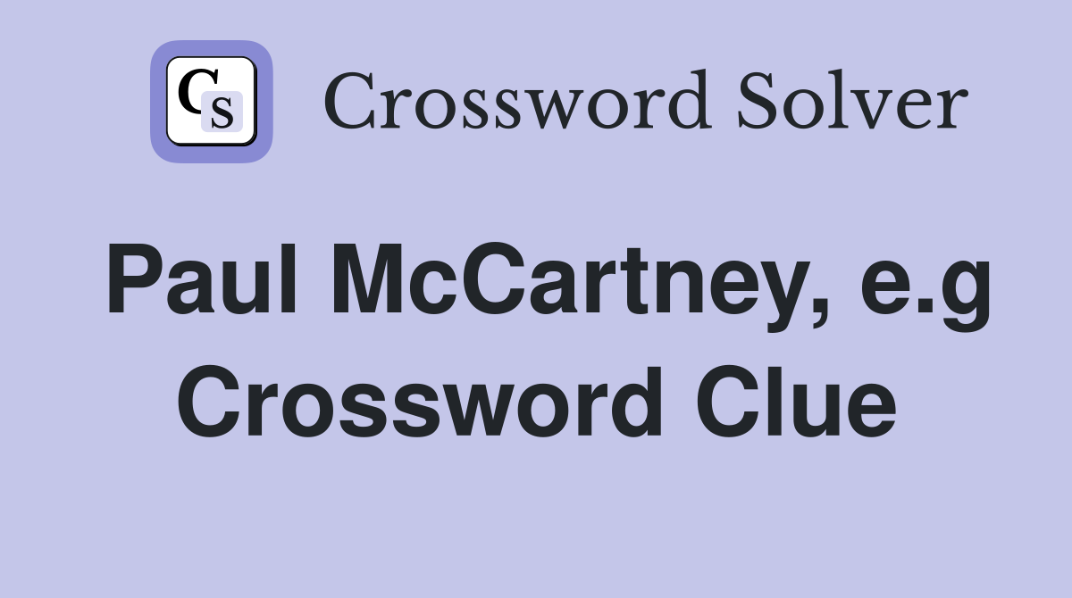 Paul McCartney, e.g Crossword Clue