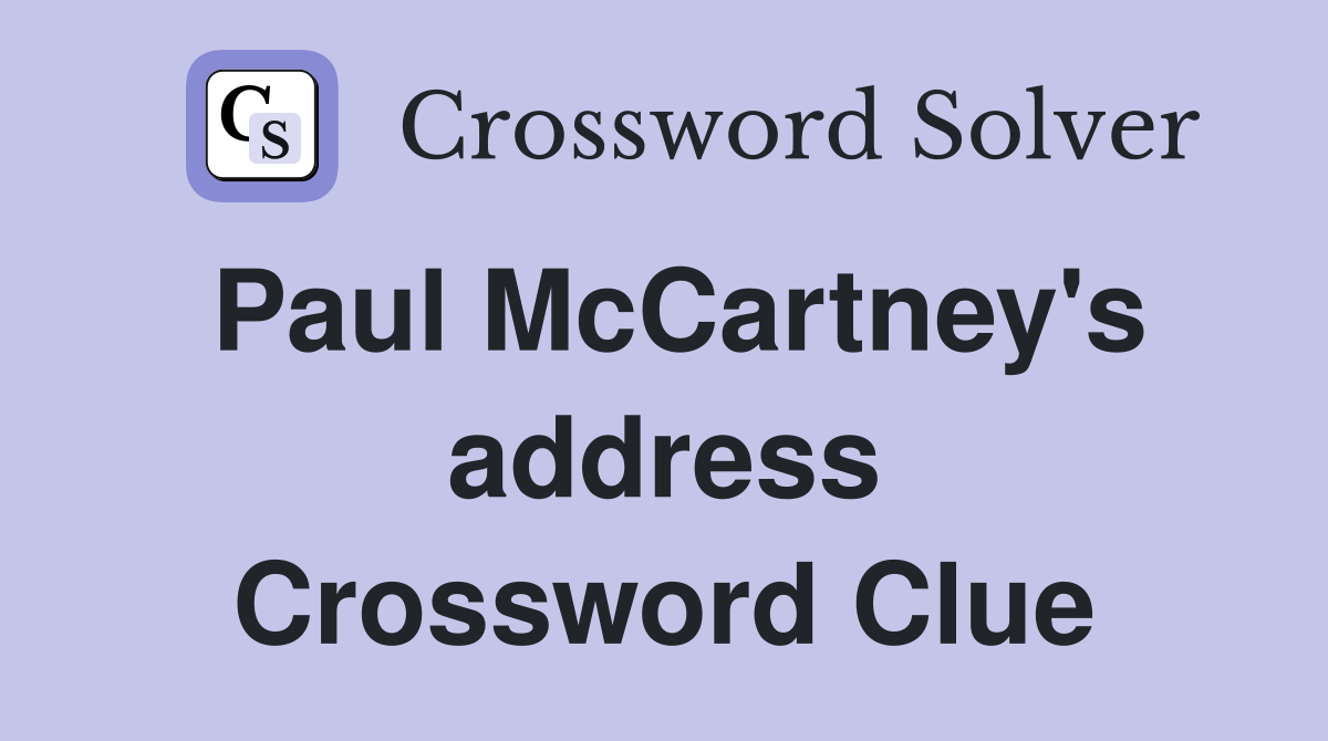 Paul McCartney's address Crossword Clue
