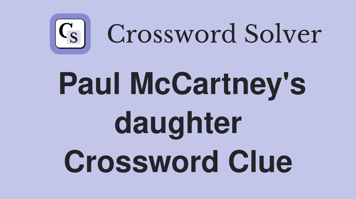 Paul McCartney's daughter Crossword Clue